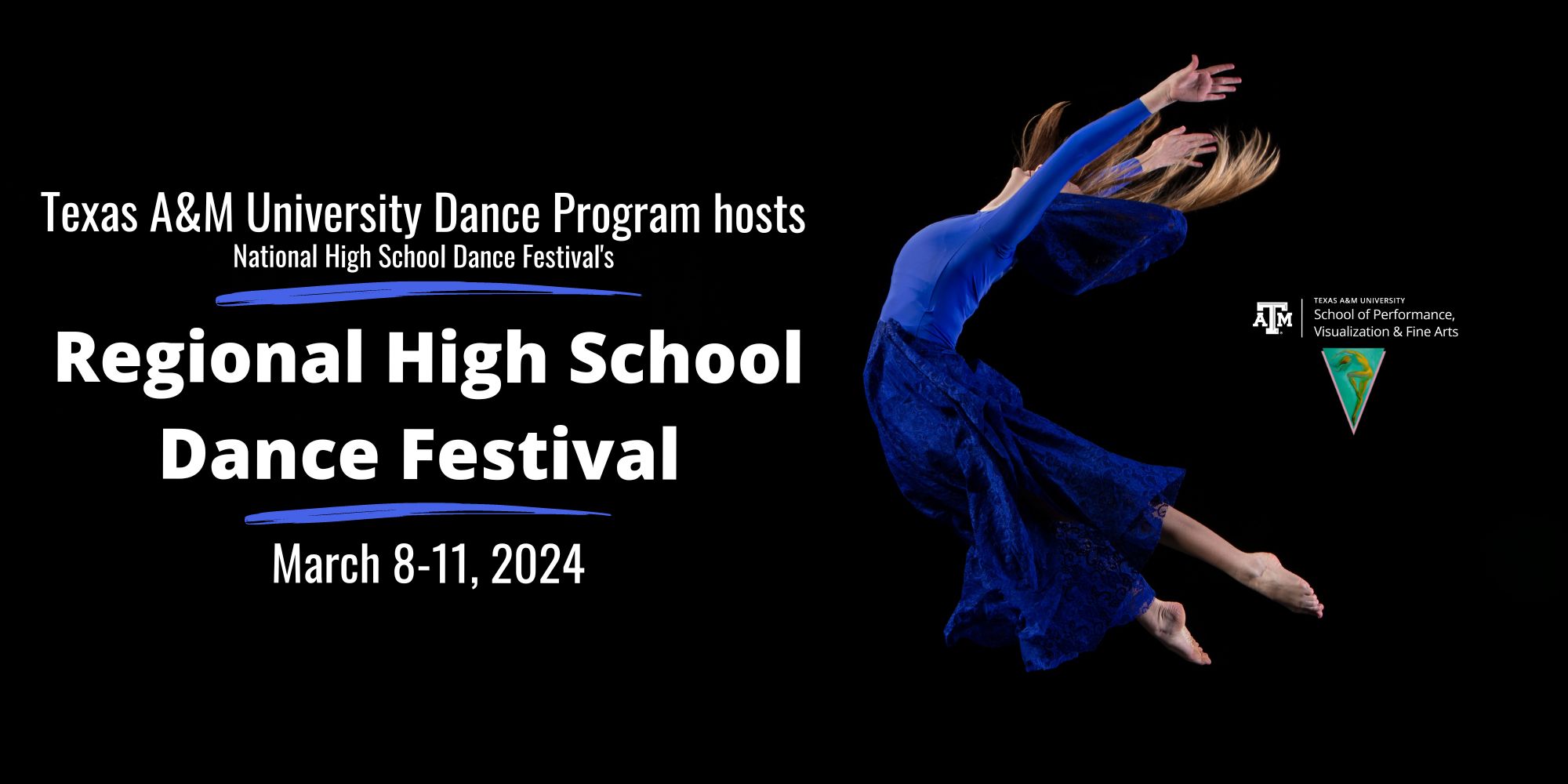 An image of a dancer wearing blue. Text: Texas A&M University Dance Program hosts National High School Dance Festival’s Regional High School Dance Festival. March 8-11, 2024. A logo is in the bottom right corner: Texas A&M College of Performance, Visualization and Fine Arts.