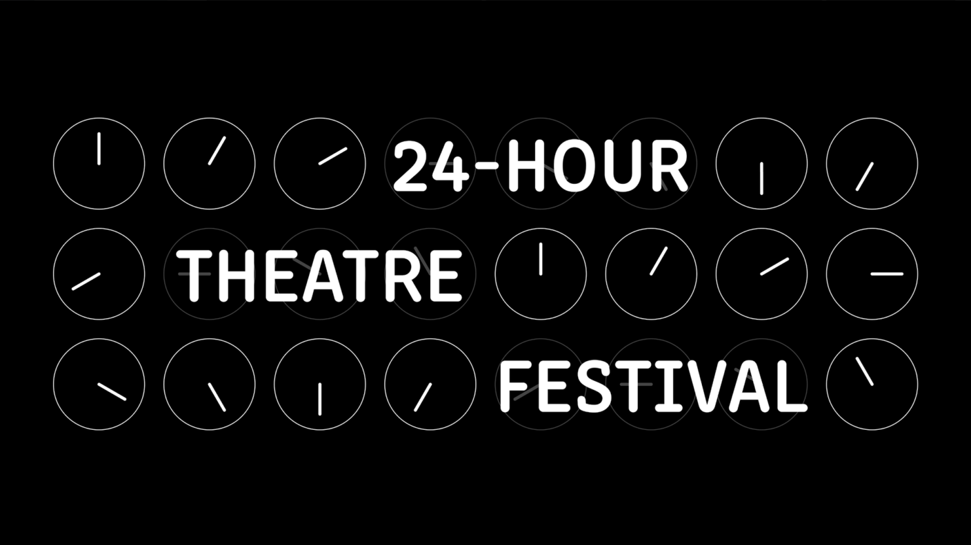 A black graphic with clocks and the words "24-Hour Theatre Festival"