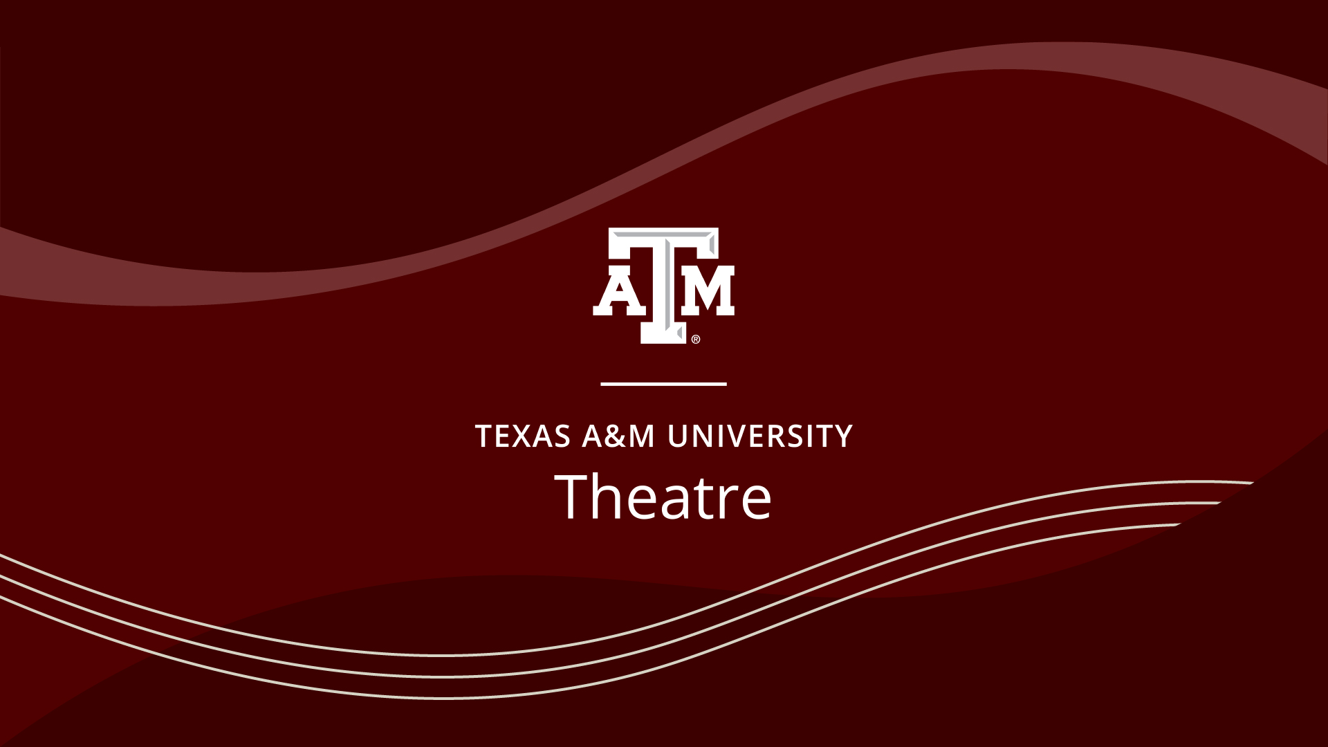 Maroon graphic with the Texas A&M logo and the words "Texas A&M University Theatre"